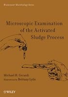 Microscopic Examination of the Activated Sludge Process (Wastewater Microbiology)