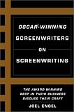 Oscar-Winning Screenwriters on Screenwriting: The Award-Winning Best in the Business Discuss Their Craft