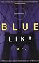Blue Like Jazz: Nonreligious Thoughts on Christian Spirituality