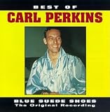 The Best Of Carl Perkins : Blue Suede Shoes : The Original Recording