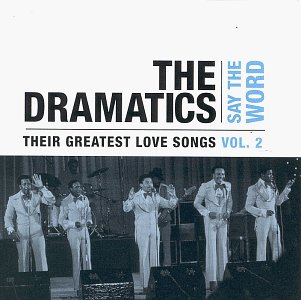 The Dramatics - Say the Word: Their Greatest Love Songs, Vol. 2 - Zortam Music