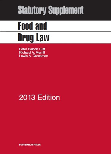 Food and Drug Law, 2013 Statutory Supplement (University Casebook Series)