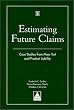 Estimating Future Claims: Case Studies from Mass Tort and Product Liability