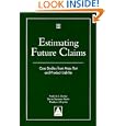 Estimating Future Claims: Case Studies from Mass Tort and Product Liability by Frederick D. Dunbar, Denise Martin, and Phoebus J. Dhrymes