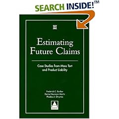 Estimating Future Claims: Case Studies from Mass Tort and Product Liability
