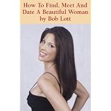 How To Find, Meet And Date A Beautiful Woman