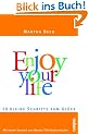 Enjoy your life: Zehn kleine Schritte zum Gl�ck