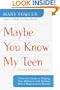 Maybe You Know My Teen: A Parent's Guide to Helping Your Adolescent With Attention Deficit Hyperactivity Disorder