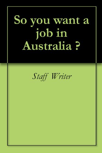 So You Want a Job in Australia ?