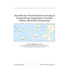 The 2006-2011 World Outlook for Pediatric Vitamin Drops, Suspensions, Chewable Tablets, and Similar Preparations