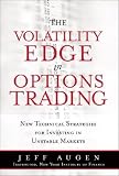 The Volatility Edge in Options Trading: New Technical Strategies for Investing in Unstable Markets [VOLATILITY EDGE IN OPTIONS -OS]