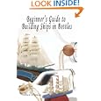 Beginner's Guide to Building Ships in Bottles by William Sheridan