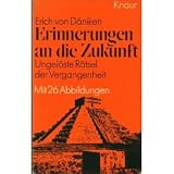 Erinnerungen an die Zukunft : Ungel&ouml;ste R&auml;tsel d - Vergangenheit. - Erich von D&auml;niken