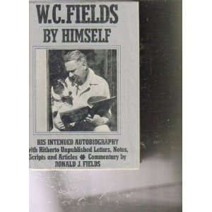 Amazon.com: W. C. Fields by Himself: His Intended Autobiography (9780139444623): W. C. Fields, Ronald J. Fields: Books