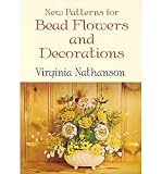 (NEW PATTERNS FOR BEAD FLOWERS AND DECORATIONS) BY Nathanson, Virginia(Author)Paperback Mar-2004