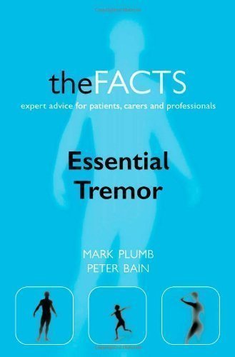Essential Tremor: The Facts 1st (first) Edition by Plumb, Mark, Bain, Peter published by Oxford University Press, USA (2006)