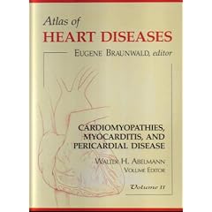 Atlas of Heart Diseases: Cardiomyopathies, Myocarditis, and Pericardial Disease (Vol. II) by Walter H. Abelmann and Eugene Braunwald