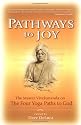 Pathways to Joy: The Master Vivekananda on the Four Yoga Paths to God