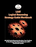 LSAT Logical Reasoning Strategy Guide Workbook: All 1,012 Logical Reasoning Questions from PrepTests 21-40, Grouped According to Manhattan LSAT's Classification System (Cambridge LSAT)