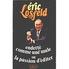 Endett� comme une mule ou la passion d'�diter