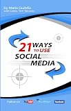 21 Ways to Use Social Media by Maria Gudelis
