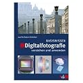Digitalfotografie verstehen und anwenden Basiswissen