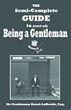 The Semi-Complete Guide to Sort of Being a Gentleman