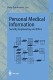 Personal Medical Information Security, Engineering, and Ethics: Personal Information Workshop, Cambridge, UK, June 21 - 22, 1996, Proceedings