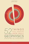 52 Things You Should Know about Geoph...