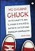 Mi chiamo Chuck. Ho diciassette anni. E, stando a Wikipedia, soffro di un disturbo ossessivo-compulsivo