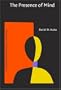 The Presence of Mind (Advances in Consciousness Research)