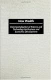 New Wealth: Commercialization of Science and Technology for Business and Economic Development
