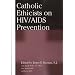 Catholic Ethicists on HIV/AIDS Prevention