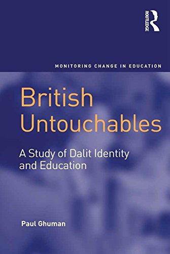 British Untouchables: A Study of Dalit Identity and Education (Monitoring Change in Education)