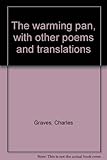 The warming pan, with other poems and translations