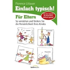 Einfach typisch! F�r Eltern: So verstehen und f�rdern Sie die Pers�nlichkeit Ihres Kindes
