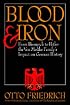 Blood and Iron: From Bismarck to Hitler the Von Moltke Family's Impact on German History