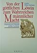 Von der g�ttlichen L�win zum Wahrzeichen m�nnlicher Macht. Ursprung und Wandel gro�er Symbole