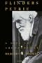 Flinders Petrie: A Life in Archaeology (Wisconsin Studies in Classics)