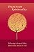 Books : Franciscan Spirituality: Following St Francis Today