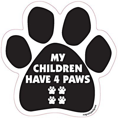 My Children Have 4 Paws Car, Fridge, Paw Shaped Magnet 5 Inches Dog Locker File Cabinet, Made in USA Car Candy