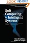 Soft Computing and Intelligent Systems: Theory and Applications (Academic Press Series in Engineering)
