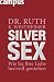 Silver Sex: Wie Sie Ihre Liebe lustvoll genie�en