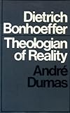 Dietrich Bonhoeffer : theologian of reality
