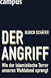 Der Angriff: Wie der islamistische Terror unseren Wohlstand sprengt - Ulrich Sch&auml;fer