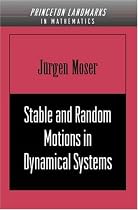 Stable and Random Motions in Dynamical Systems: With Special Emphasis on Celestial Mechanics (Princeton Landmarks in Mathematics and Physics)