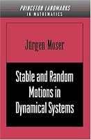 Stable and Random Motions in Dynamical Systems: With Special Emphasis on Celestial Mechanics (Princeton Landmarks in Mathematics and Physics)