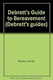 Debrett's guide to bereavement : practical guidance for coping with the loss of a loved one