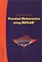 Practical Mathematics Using Matlab