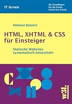 HTML, XHTML & CSS f&uuml;r Einsteiger. Statische Websites systematisch entwickeln.